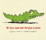 Ik zou wel een kindje lusten (Sylviane Donnio & Dorothee de Monfreid) | grappig prentenboek over een hongerige krokodil
